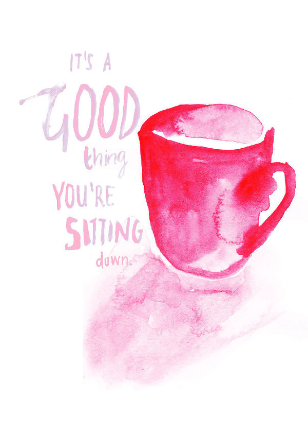 Illustration #ink #water #pink #paint #tea #sitting #good #typography