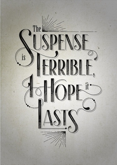 All sizes | The Suspense is terrible… | Flickr - Photo Sharing! #typography