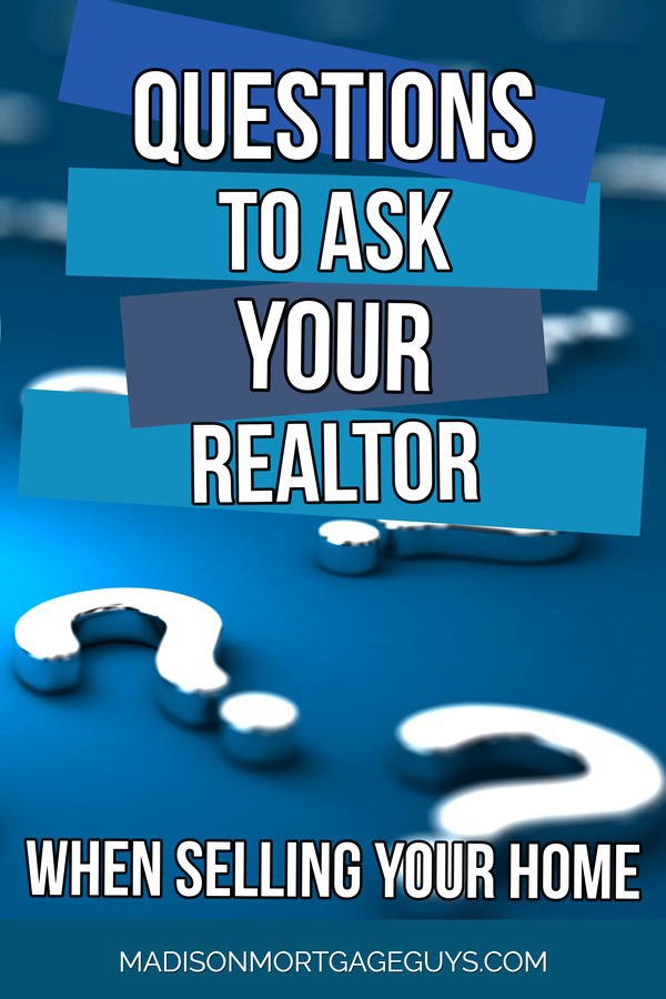 Ask Your Realtor These Questions When Selling Your Home