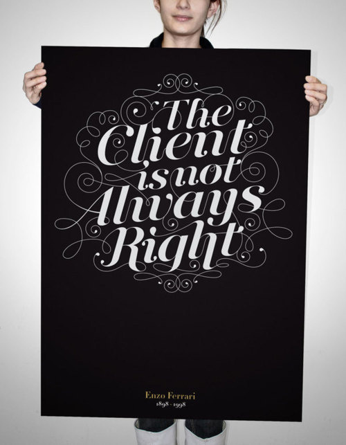Typeverything.comThe Client is not Always Right by Nicolas Baillargeon. #type #client #poster