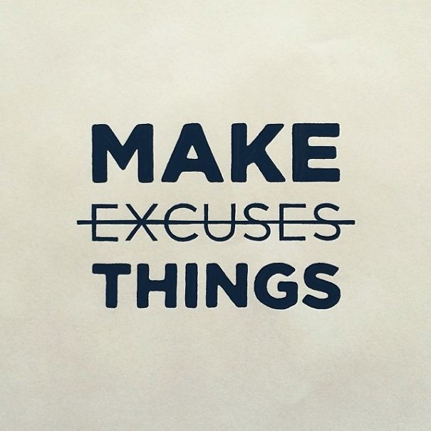Make Excuses Things