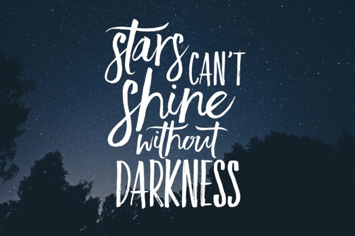 Stars can't shine without Darkness