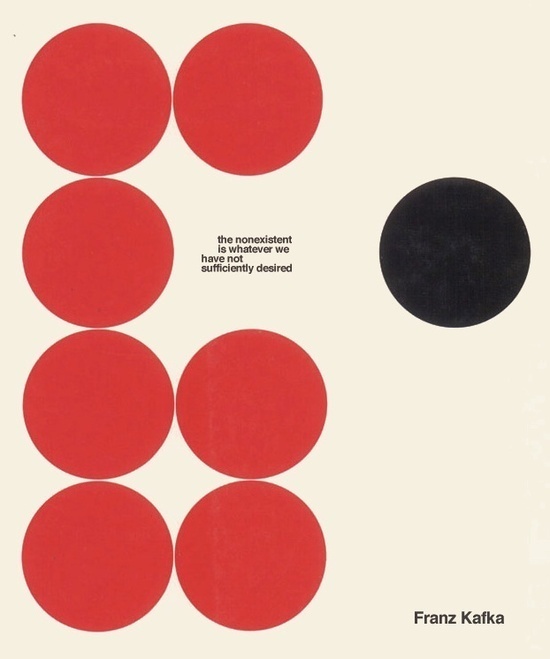 Franz Kafka: the non existent is whatever we have not sufficiently desired #advertisment #design #graphic #graphi #designspirationnethollyisabellaeditoria #layout #phttp