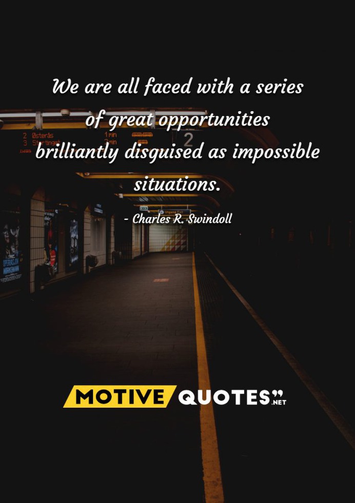We are all faced with a series of great opportunities