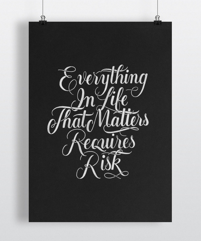 Everything in life that matters, requires risk. - Lettering by Laura Dillema