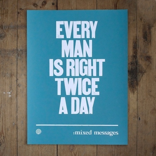 Every Man Is Right Twice A Day - anthonyoram #type #print #wood #screen