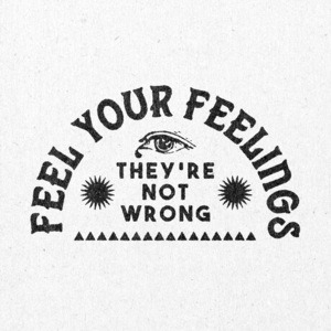 'Feel Your Feelings' Print