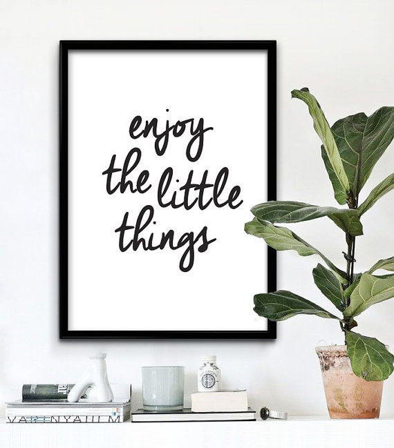 Enjoy The Little Things. Download and Print.
