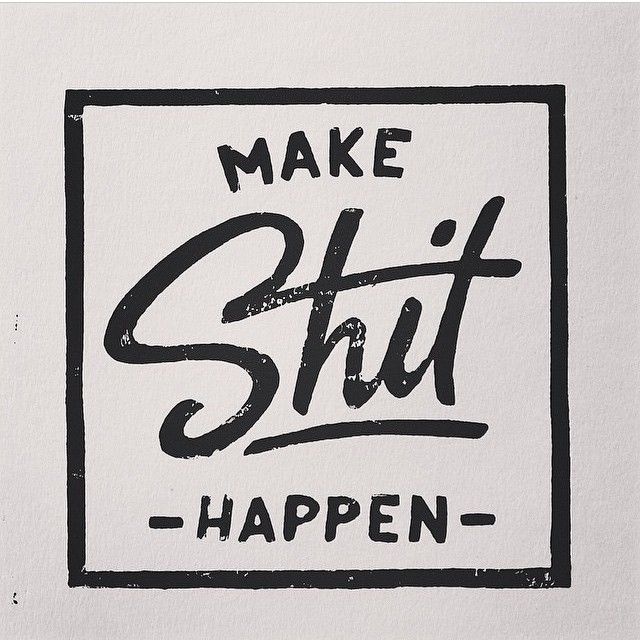 Make shit Happen by Franz Jeitz