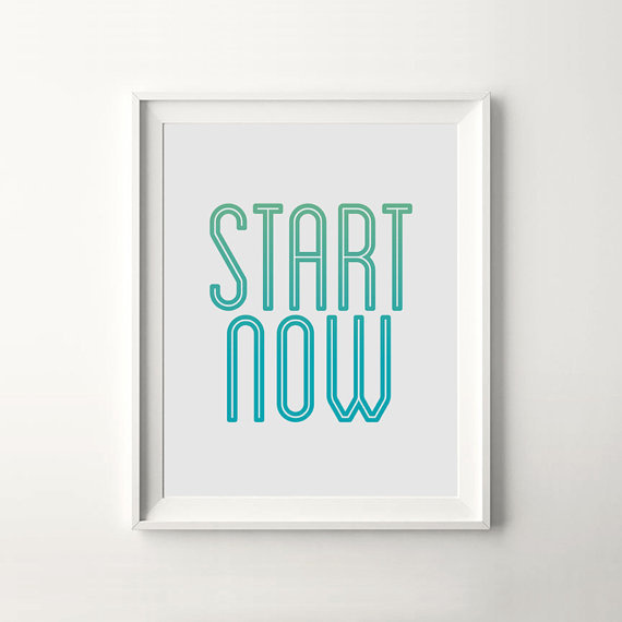 "Start Now" Digital Prints Instant Download #printable #quote #motivation #print #wall #poster #art #iloveprintable #typography