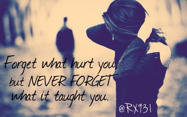 Forget what hurt you but never #forget what it taught you. #quotes
