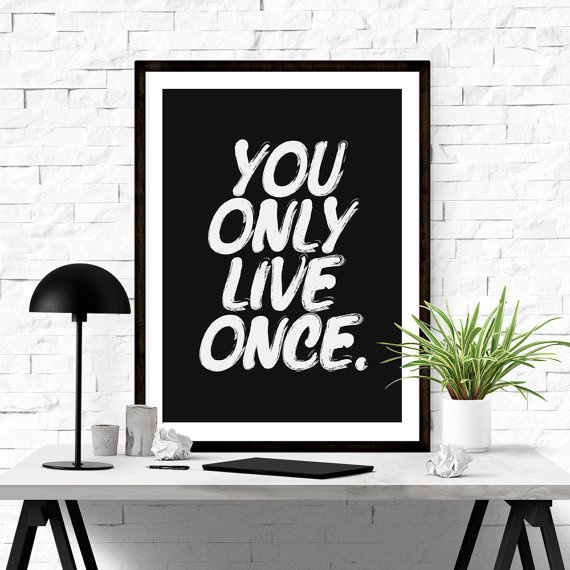 You Only Live Once. #typography #print #iloveprintable