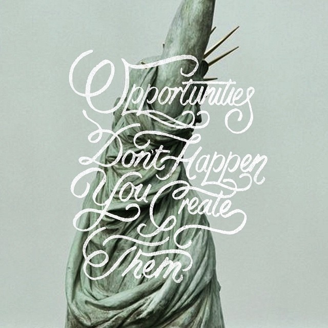 Opportunities Don't Happen, You Create Them #lettering #opportunities #theboredkids #typography #inspiration #quote #usa