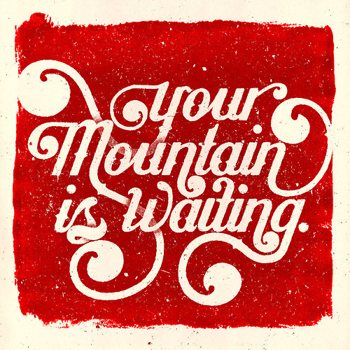 Your Mountain is Waiting #mountain #texture #grain #ligature #typography