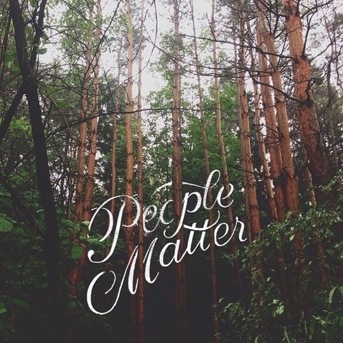 Typeverything.comPeople Matter by Sean Tulgetske. #people #phhotography #trees #typography