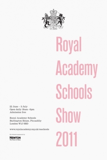 Fraser Muggeridge studio: Royal Academy Schools Show 2011, Royal Academy Schools 2011 #royal #fraser #academy #poster #muggeridge #typography