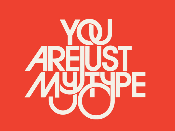 You Are Just My Type #inspiration #lettering #typography