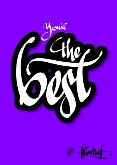 you are the best by florinf | Flickr - Photo Sharing! #calligraphy #handwriting #best #digital #florin #florea
