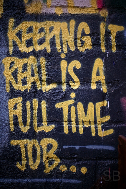 Keeping It Real Is A Full Time Job #graffiti