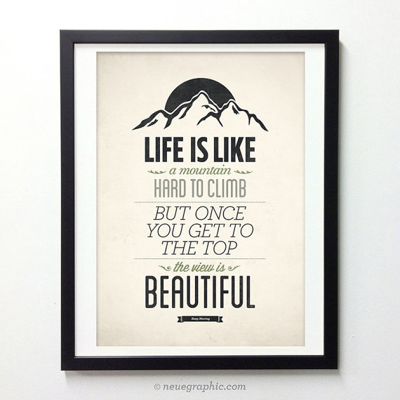 Life Quote Poster - Life is like a mountain #neuegraphic #typography #design #quote #print #poster #wall art