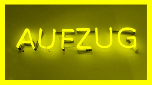 AUFZUG _neon signage PHOTOGRAPHIE © [ catrin mackowski ]