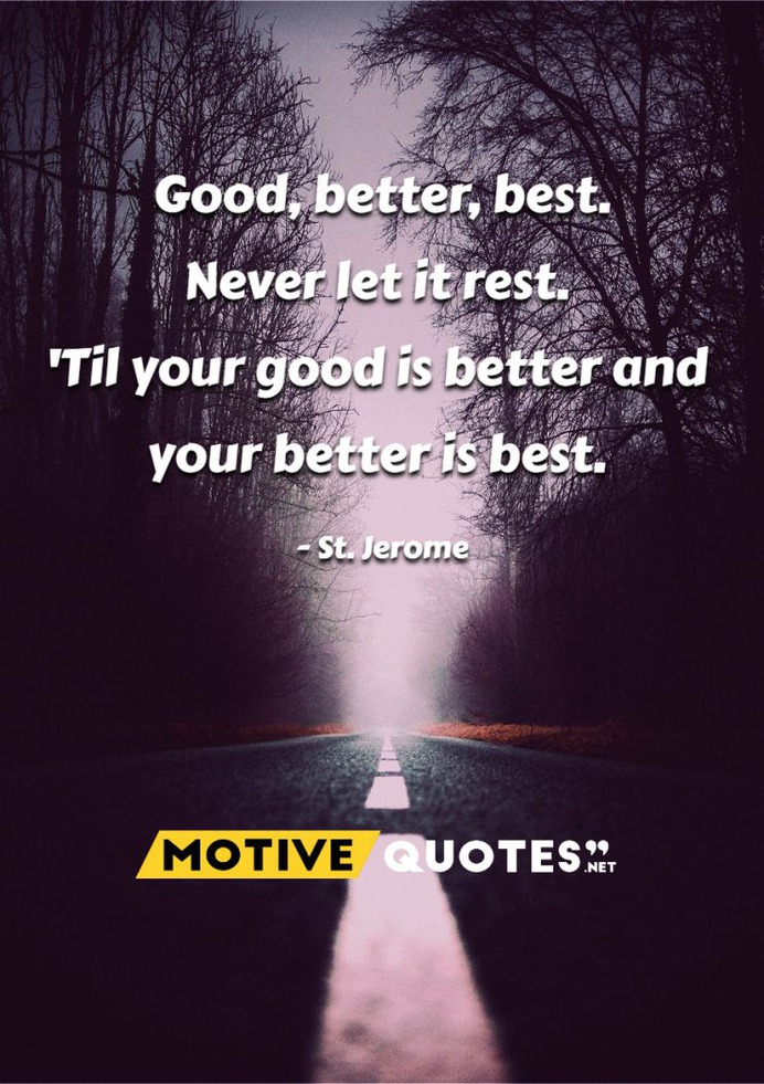 Good, better, best.