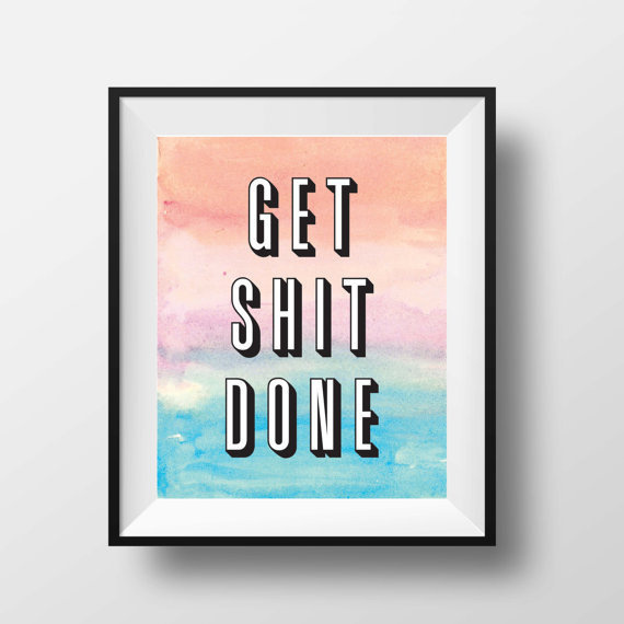 Get Shit Done Print on Etsy by Crafty Lemon #inspirational #procrastinate #motivation #print #typography #shit #done #get #type #watercolour