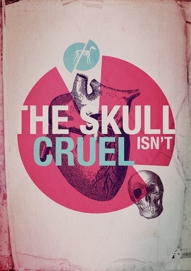 THE SKULL IS NOT CRUEL on the Behance Network #print #design #graphic