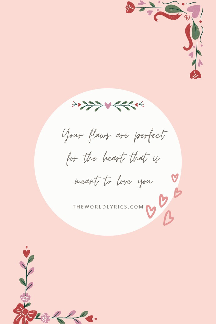 Your flaws are perfect for the heart that is meant to #love you - #quotes