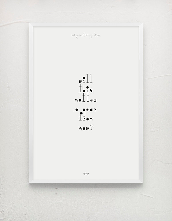 Will this matter a year from know? #message #question #white #geometry #ask #design #graphic #black #future #minimal #poster #and #paper #typography