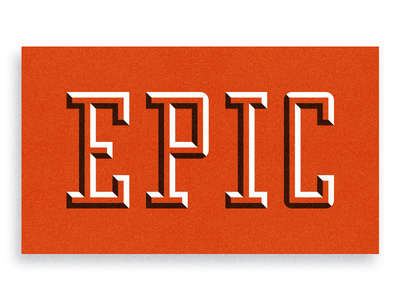 Epic by Ty Wilkins #dimension #highlight #orange #type #epic #shadow