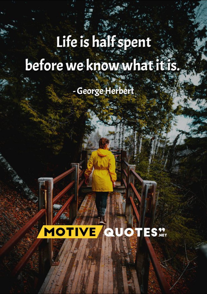 Life is half spent before we know what it is.
