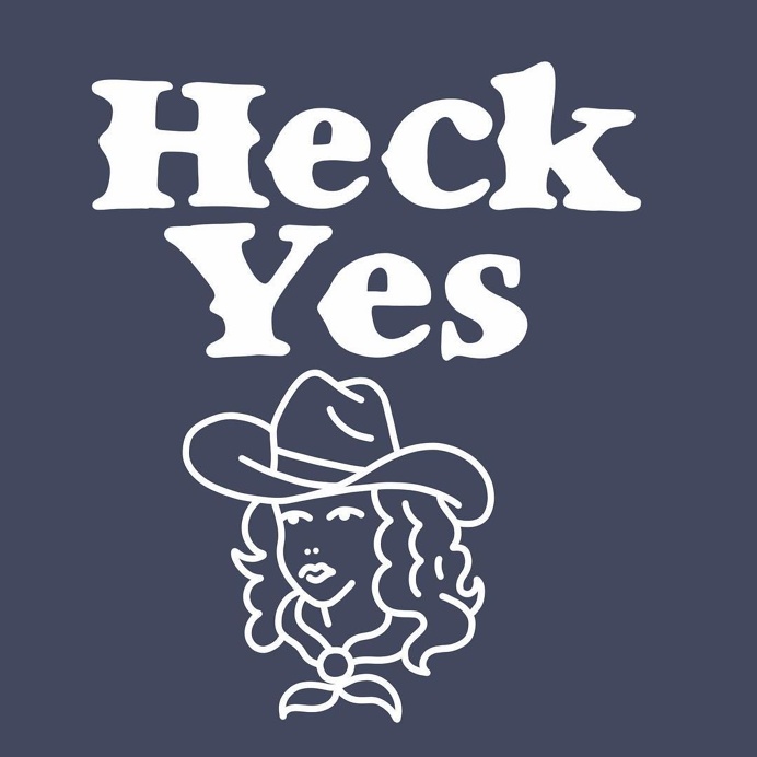 Heck Yes Fresherthan Cowgirl by Nick Q