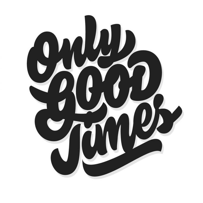 Only Good Times.