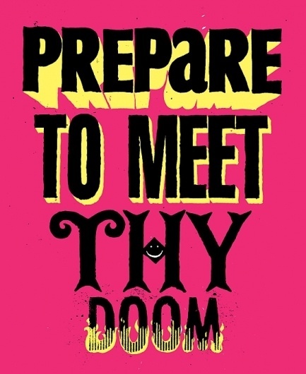 Prepare to meet they doom - Screen Print - Andy Smith Illustration #andy #smith #doom #meet #prepare #illustration #to #thy #typography