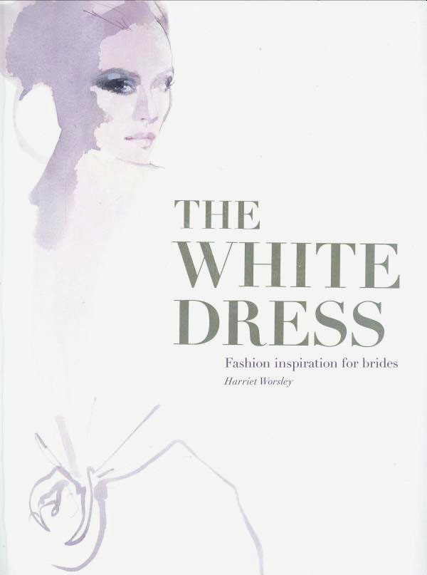 whitedress_worsley_book fashion illustration david downton #downton #book #illustration #fashion #david #wedding