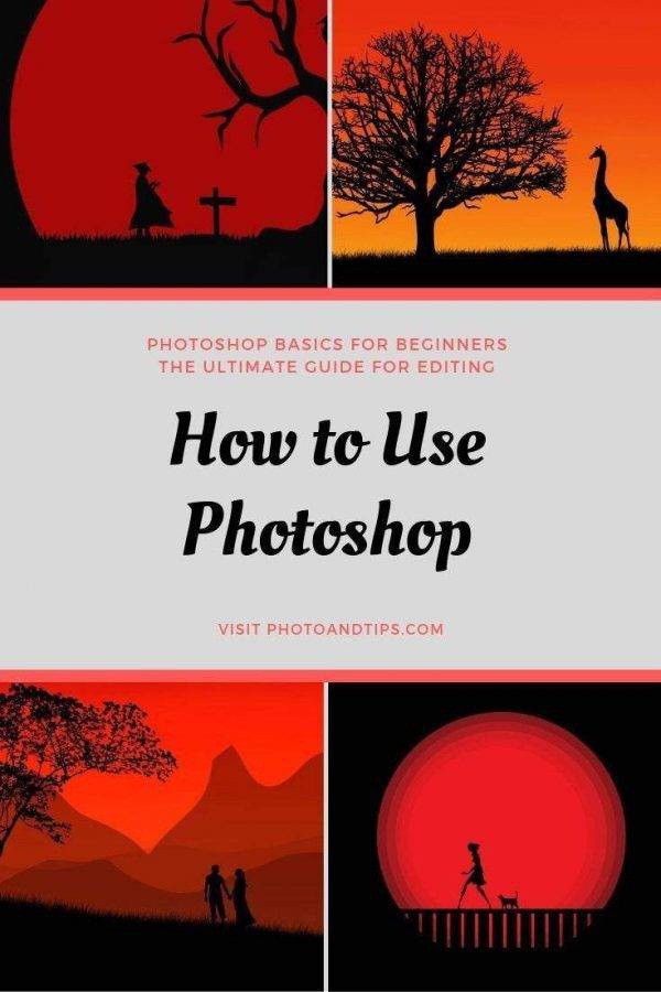 Photoshop: The Ultimate Guide for Editing - photoandtips.com