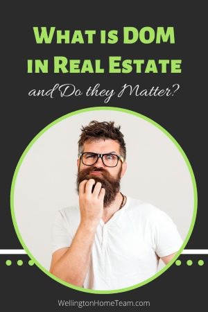 What is DOM in Real Estate and Do They Matter? Wellington Home Team