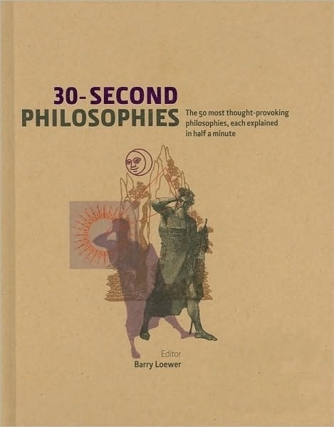 BARNES & NOBLE | 30-Second Philosophies: The 50 Most Thought-Provoking Philosophies, Each Explained in Half a Minute by Barry Loewer, Sterling | Hardc #book