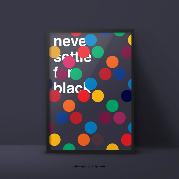 never settle for #black #colour #pattern #poster #layers www.apapez.com