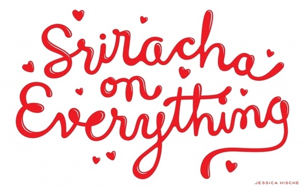 Sriracha on Everything — Friends of Type #typography