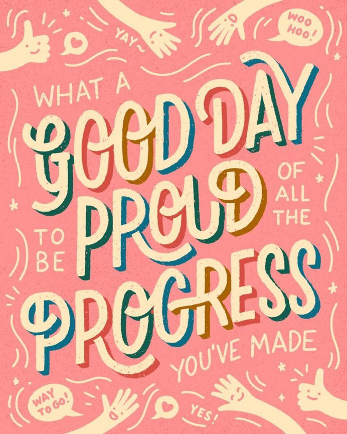 What a good day it is to be proud of all the progress you've made 💡
