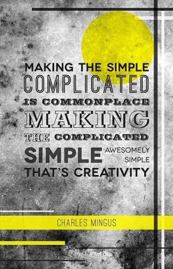 Prints & Inspiration / Something simple by Elwira Banki #quote #creativity #design #graphic #charles #mingus