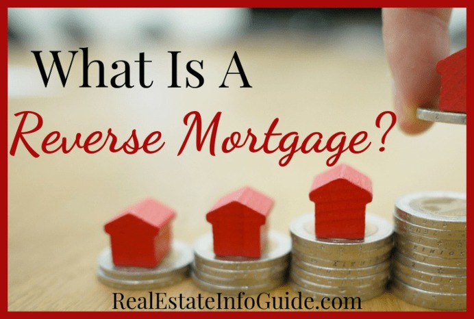 What Is A Reverse Mortgage? | Real Estate Info Guide