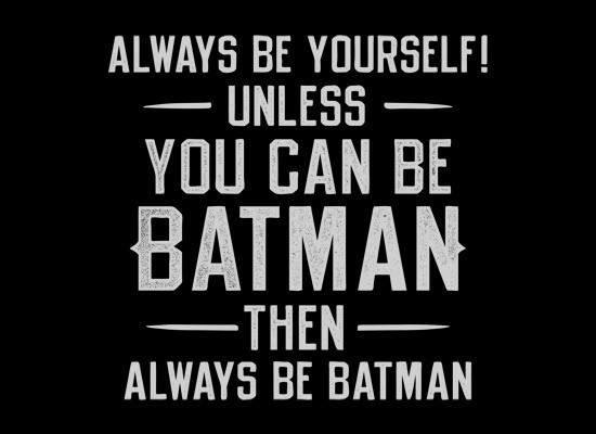 Always Be Yourself T Shirt | SnorgTees #yourself #batman #snorg #be #tee #type #tees
