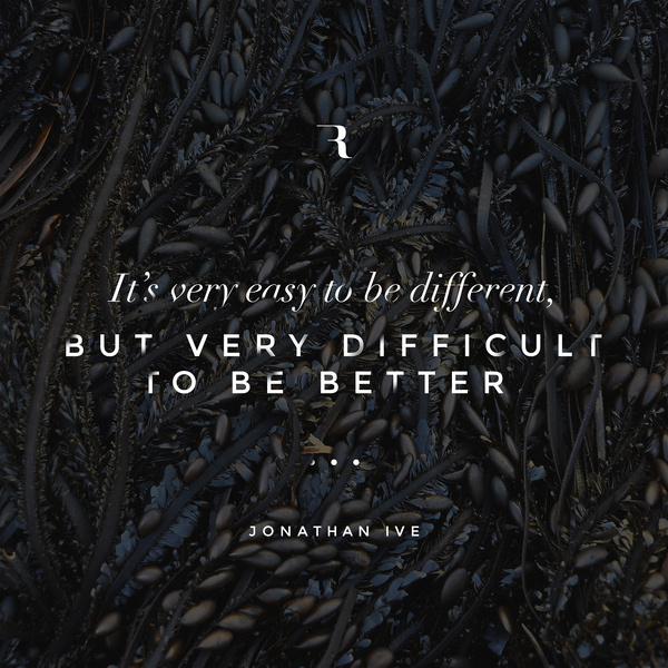 It's very easy to be different, but very difficult to be better. #minimalistic #quote #jonathanive #photoshop #typography