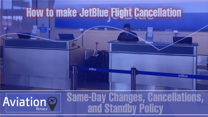 How to make JetBlue Flight Cancellation- Same-Day Changes, and Standby Policy: All you need to know