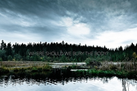 All sizes | WHERE SHOULD WE BURY THE BODY? | Flickr - Photo Sharing! #landscape #typography