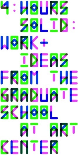 4 Hours Solid - Work & Ideas from the Graduate School at Art Center College of Design #typography
