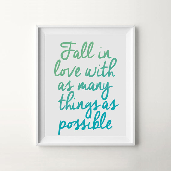 Printable Quote Print "Fall In Love With As Many Things As Possible" #quote #print #wall #poster #art #iloveprintable #typography